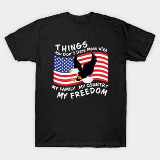 You Dont Dare Mess With My Family My Country My Freedom T-Shirt